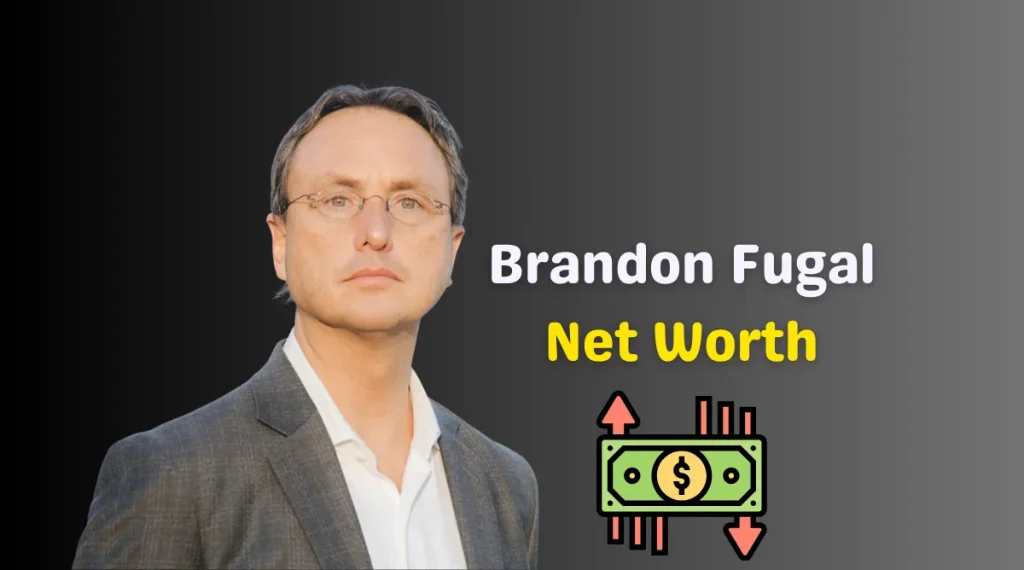 Brandon Fugal Net Worth 1024x570 1