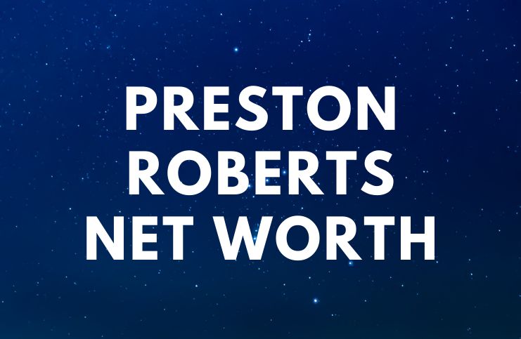 Preston Roberts Net Worth Death Wife Biography age