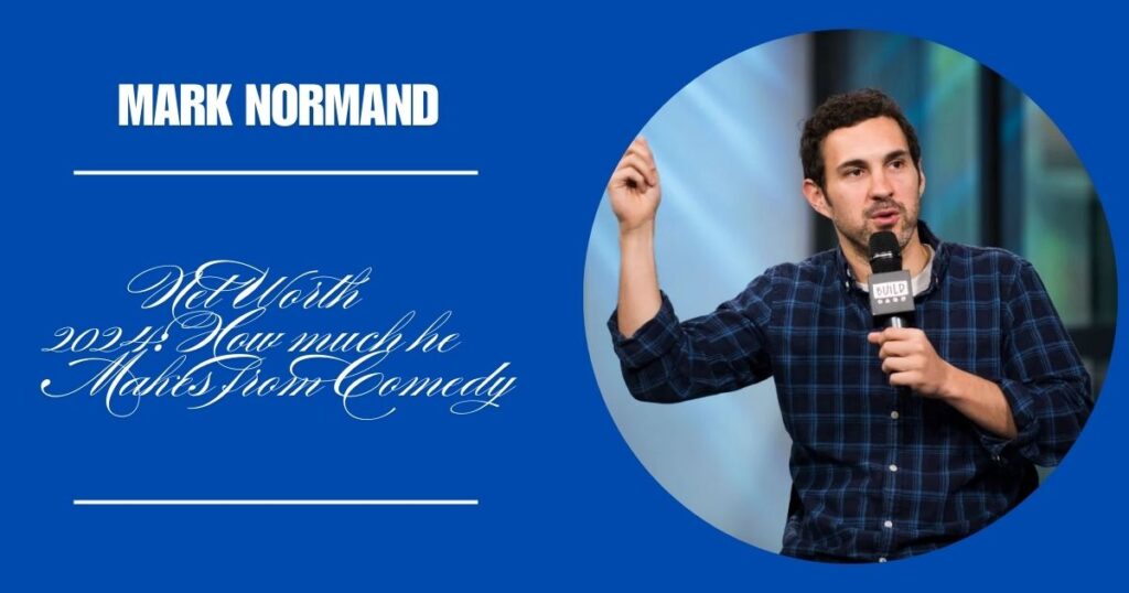 mark normand net worth 2024 how much he makes from comedy